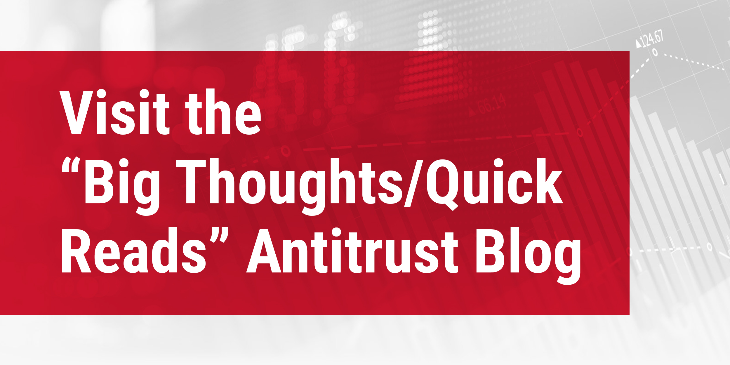 The Big Thoughts Quick Reads Antitrust Blog